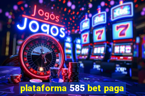 plataforma 585 bet paga